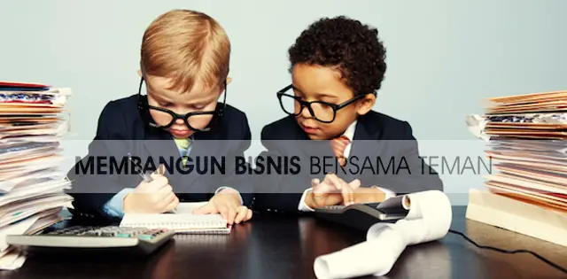 Suka Duka Membangun Bisnis Dengan Teman