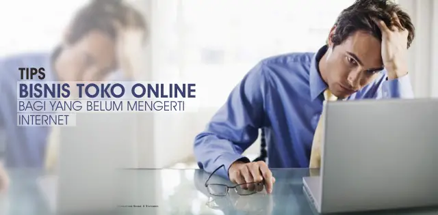 Tips Bisnis Toko Online Bagi Yang Belum Mengerti Internet