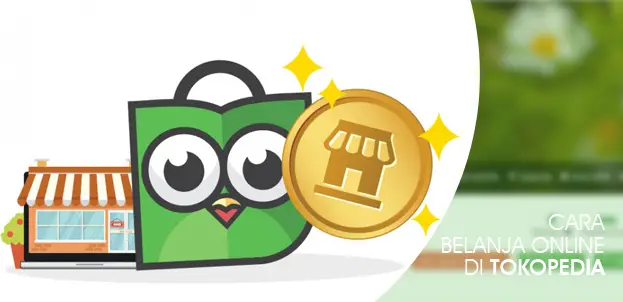 Cara Belanja di Tokopedia Yang Aman Dari Penipuan