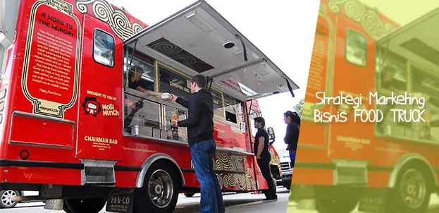 Strategi Marketing Bisnis Food Truck