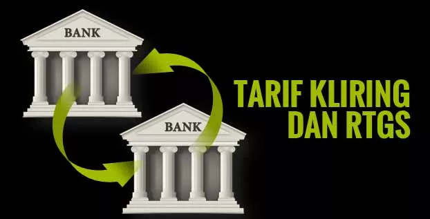 Tarif Kliring & RTGS Bank Mandiri, BCA, BRI, dan BNI Tarif Kliring & RTGS