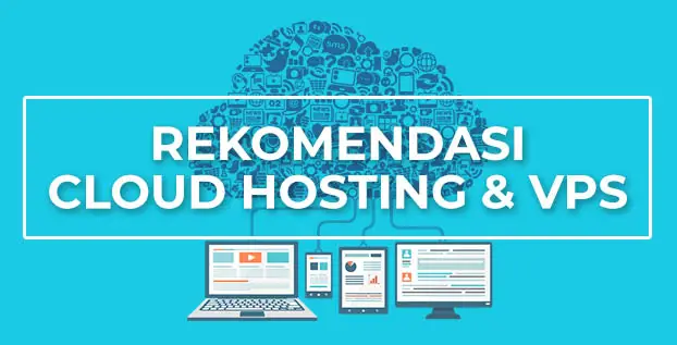 Rekomendasi Cloud Hosting dan VPS untuk Bisnis Online Anda