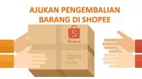 Ajukan Pengembalian Barang di Shopee Ajukan Pengembalian Barang di Shopee