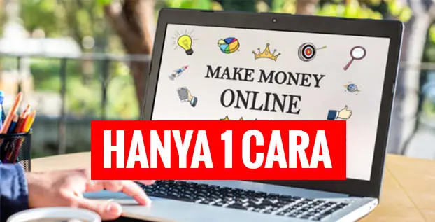 1 Cara Mendapatkan Uang dari Internet Dengan Cepat