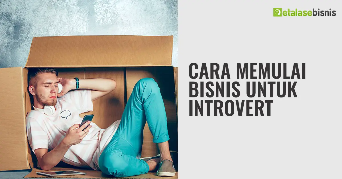 Ide dan Cara Memulai Bisnis untuk Introvert