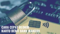 Cara Cepat Blokir Kartu Debit Bank Mandiri Cara Cepat Blokir Kartu Debit Bank Mandiri