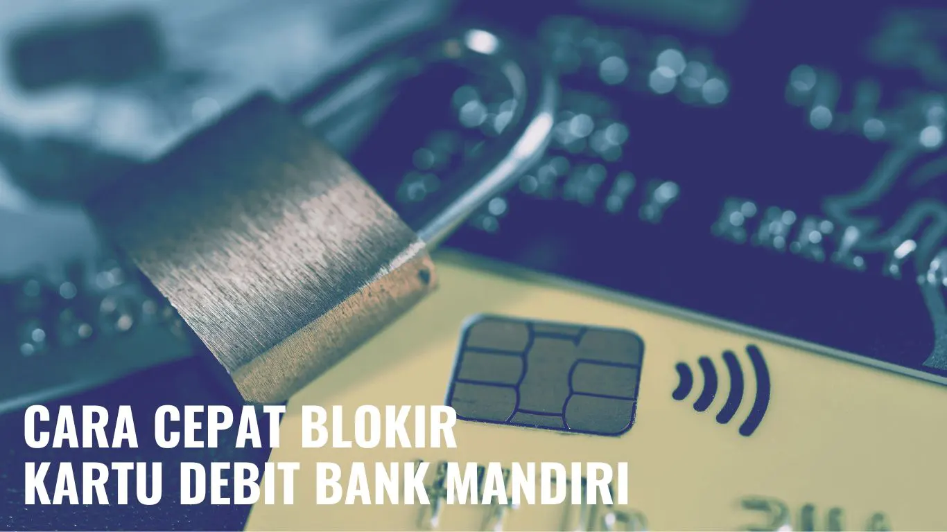 Cara Cepat Blokir Kartu Debit Bank Mandiri