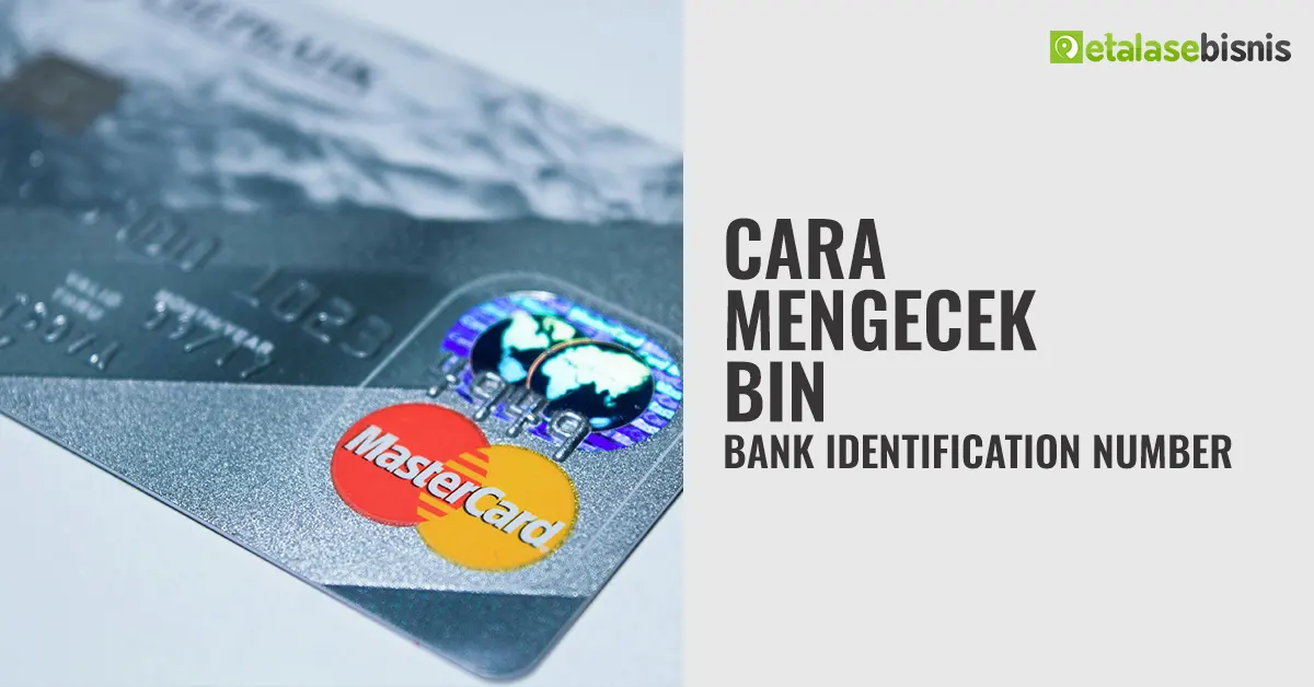 Cara Mengecek BIN (Bank Identification Number) di Kartu Debit Kredit